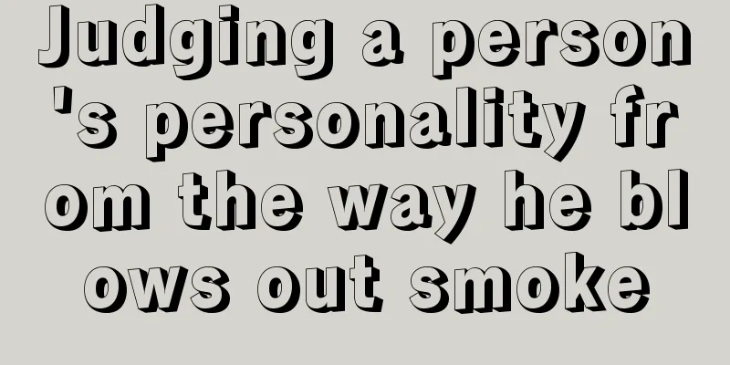 Judging a person's personality from the way he blows out smoke