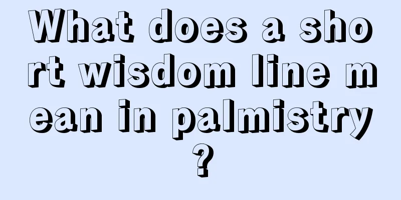 What does a short wisdom line mean in palmistry?