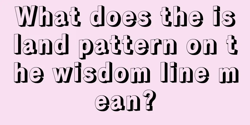 What does the island pattern on the wisdom line mean?