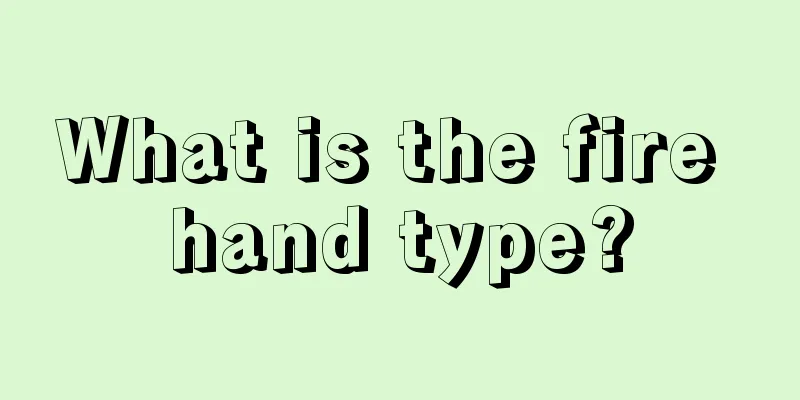 What is the fire hand type?
