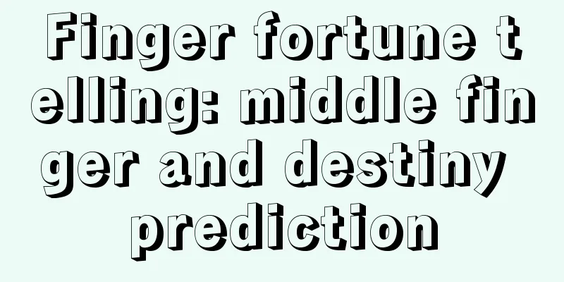 Finger fortune telling: middle finger and destiny prediction