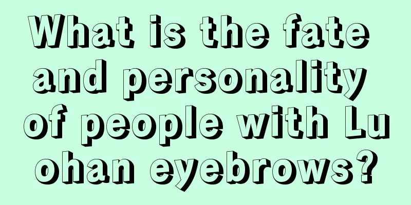What is the fate and personality of people with Luohan eyebrows?