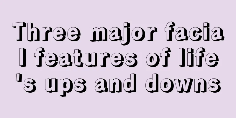 Three major facial features of life's ups and downs