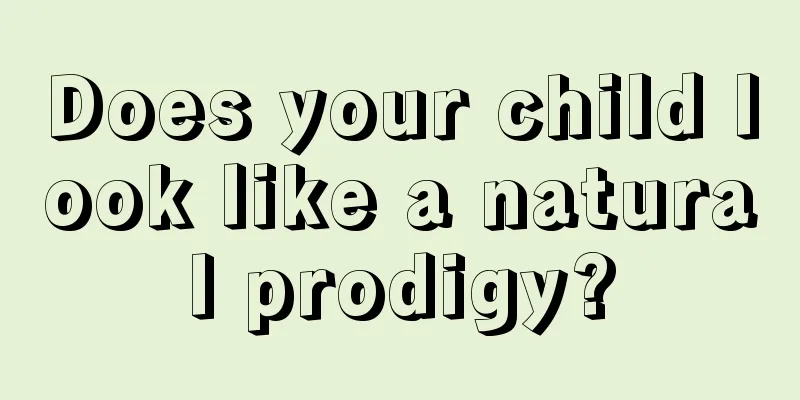 Does your child look like a natural prodigy?