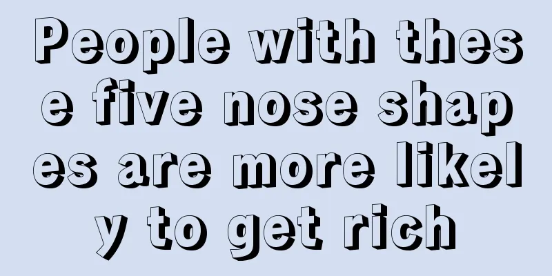 People with these five nose shapes are more likely to get rich