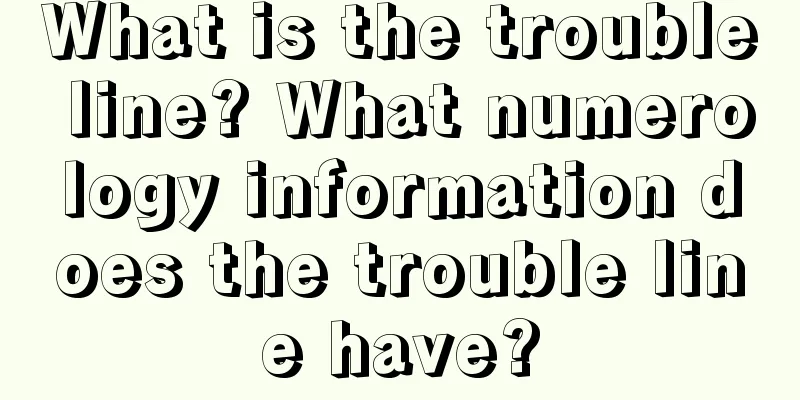 What is the trouble line? What numerology information does the trouble line have?