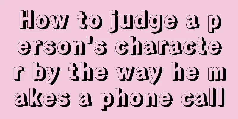 How to judge a person's character by the way he makes a phone call
