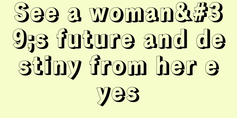 See a woman's future and destiny from her eyes