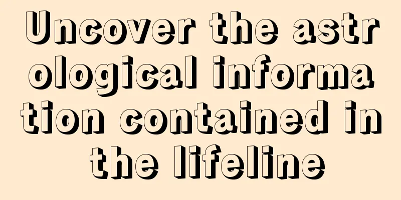 Uncover the astrological information contained in the lifeline