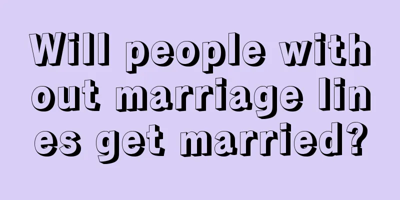 Will people without marriage lines get married?