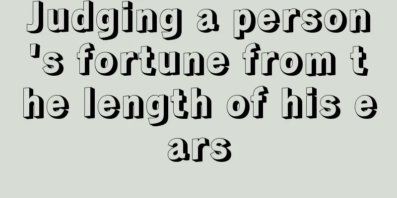Judging a person's fortune from the length of his ears