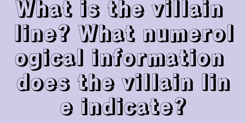 What is the villain line? What numerological information does the villain line indicate?