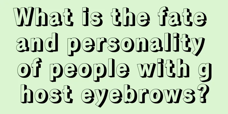 What is the fate and personality of people with ghost eyebrows?