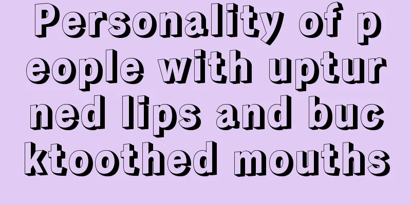 Personality of people with upturned lips and bucktoothed mouths