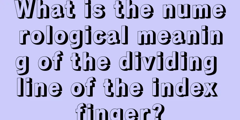 What is the numerological meaning of the dividing line of the index finger?