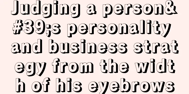 Judging a person's personality and business strategy from the width of his eyebrows