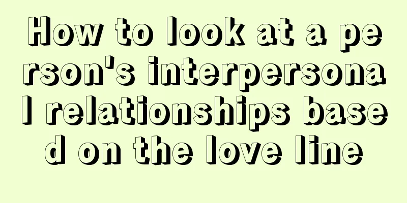 How to look at a person's interpersonal relationships based on the love line