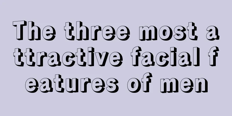 The three most attractive facial features of men
