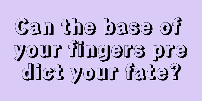 Can the base of your fingers predict your fate?