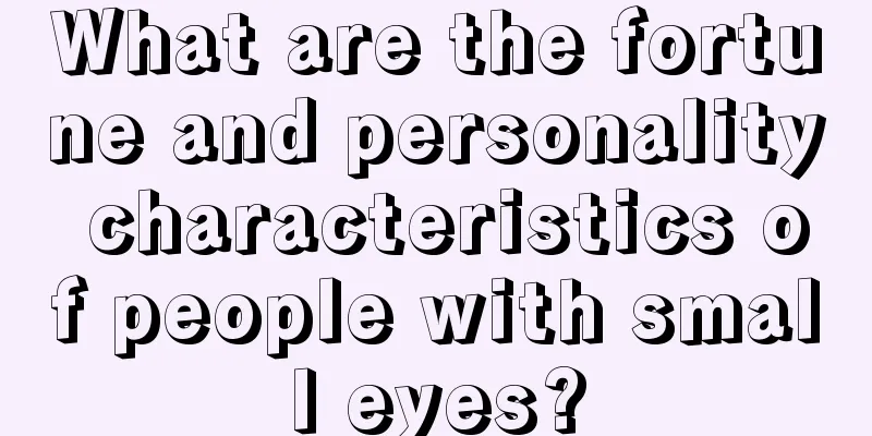 What are the fortune and personality characteristics of people with small eyes?