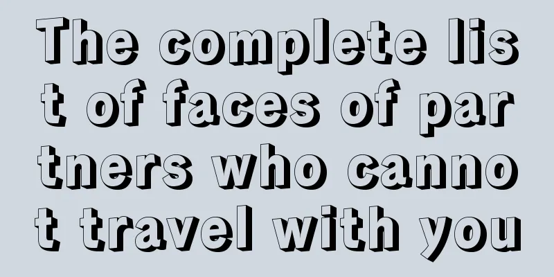 The complete list of faces of partners who cannot travel with you