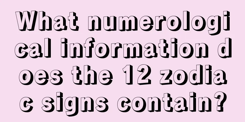 What numerological information does the 12 zodiac signs contain?