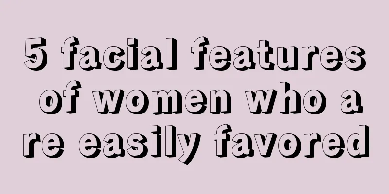 5 facial features of women who are easily favored
