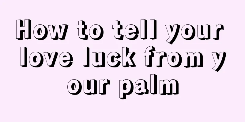 How to tell your love luck from your palm