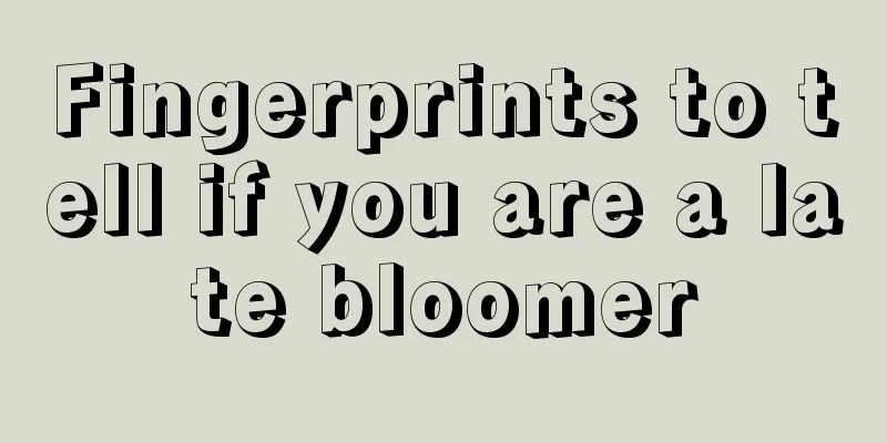 Fingerprints to tell if you are a late bloomer