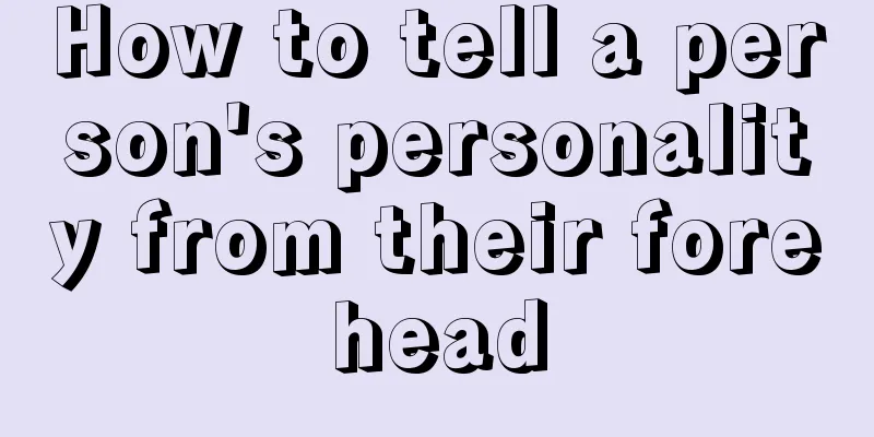 How to tell a person's personality from their forehead