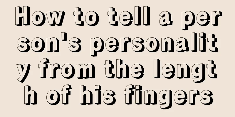 How to tell a person's personality from the length of his fingers