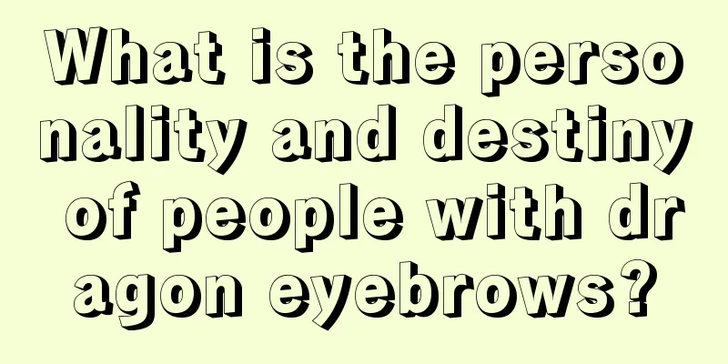 What is the personality and destiny of people with dragon eyebrows?
