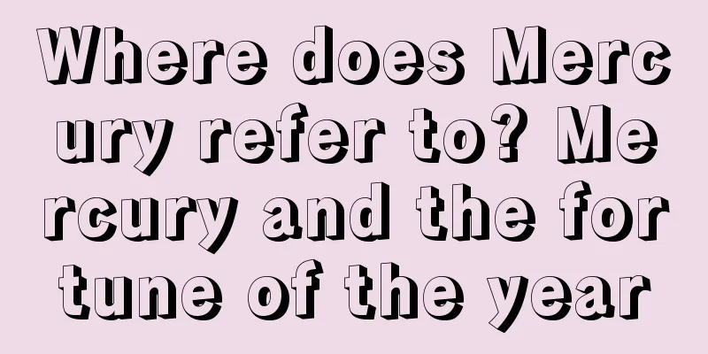 Where does Mercury refer to? Mercury and the fortune of the year