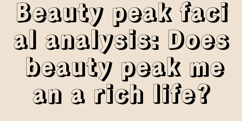 Beauty peak facial analysis: Does beauty peak mean a rich life?