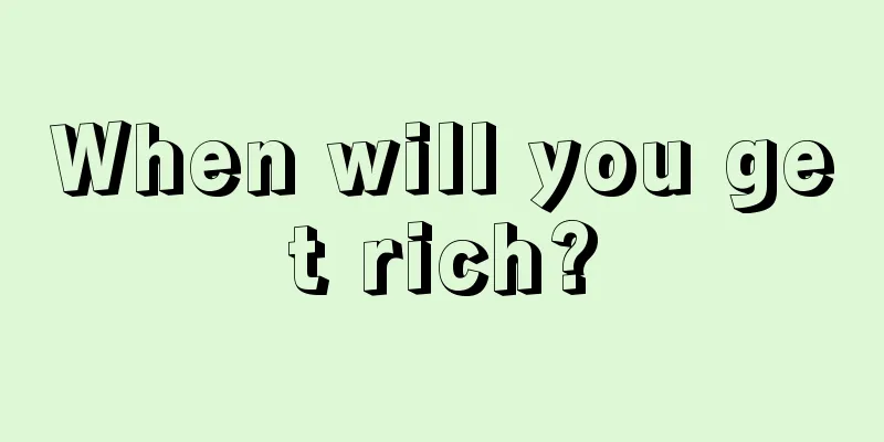 When will you get rich?