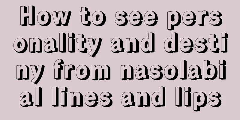 How to see personality and destiny from nasolabial lines and lips