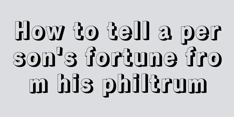 How to tell a person's fortune from his philtrum