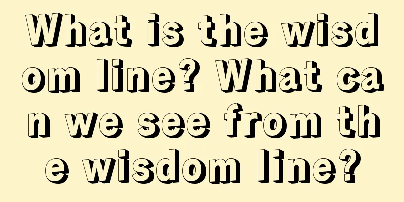 What is the wisdom line? What can we see from the wisdom line?