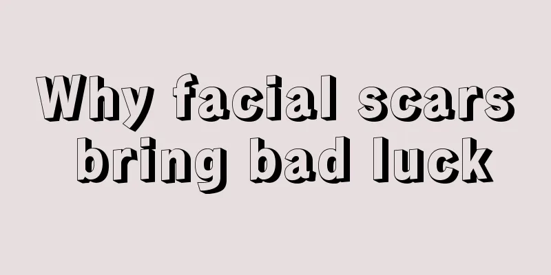 Why facial scars bring bad luck