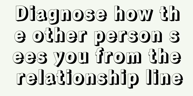 Diagnose how the other person sees you from the relationship line