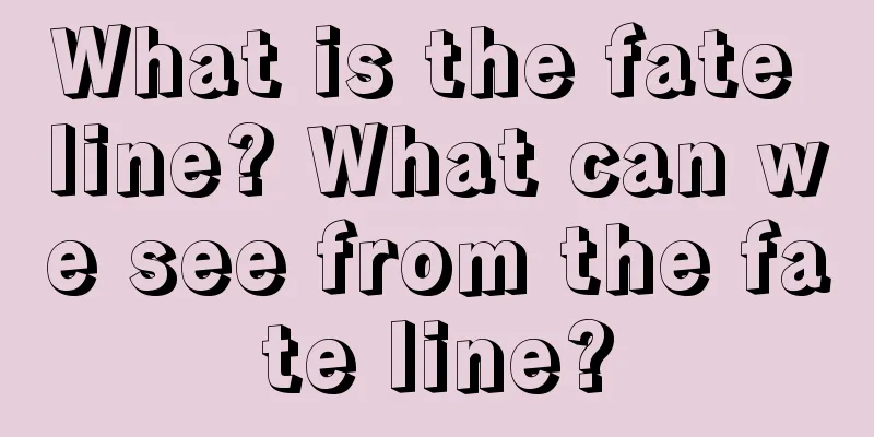 What is the fate line? What can we see from the fate line?