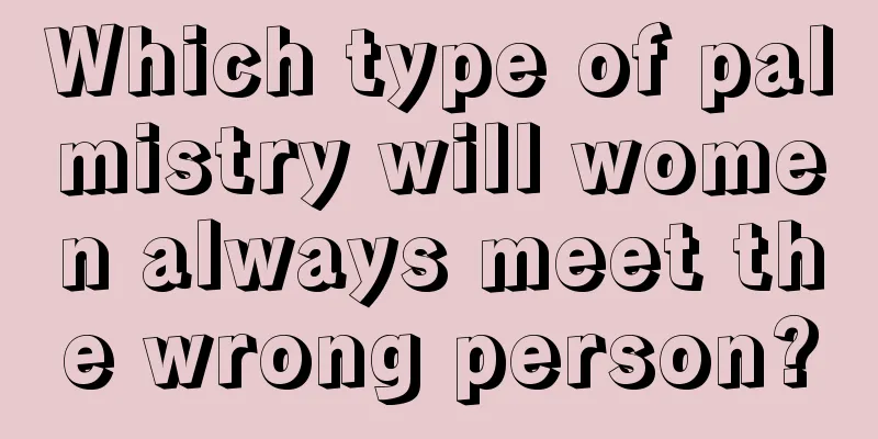 Which type of palmistry will women always meet the wrong person?