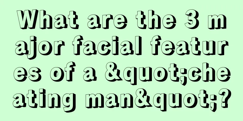 What are the 3 major facial features of a "cheating man"?