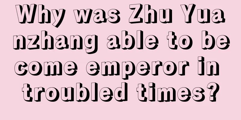 Why was Zhu Yuanzhang able to become emperor in troubled times?