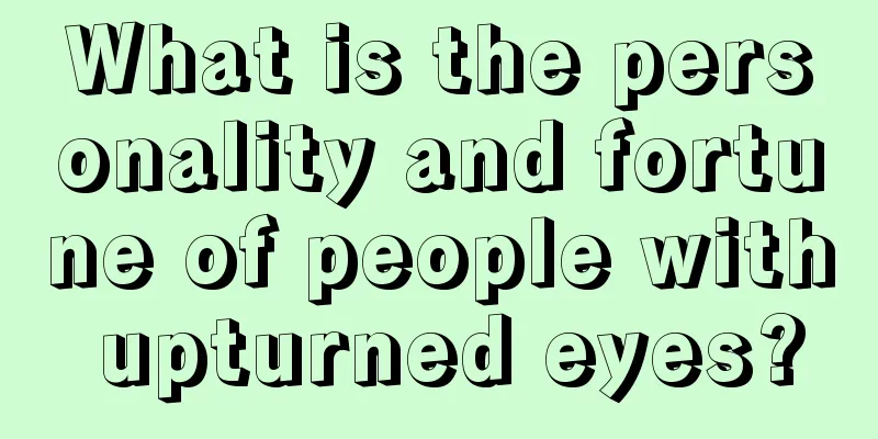 What is the personality and fortune of people with upturned eyes?
