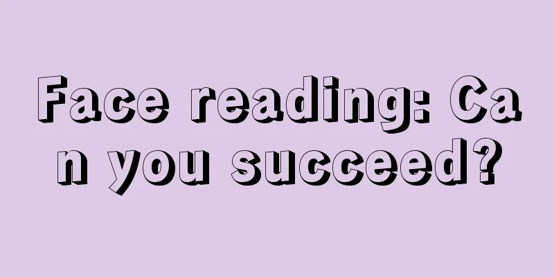 Face reading: Can you succeed?