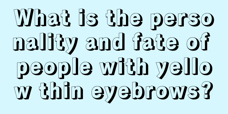 What is the personality and fate of people with yellow thin eyebrows?