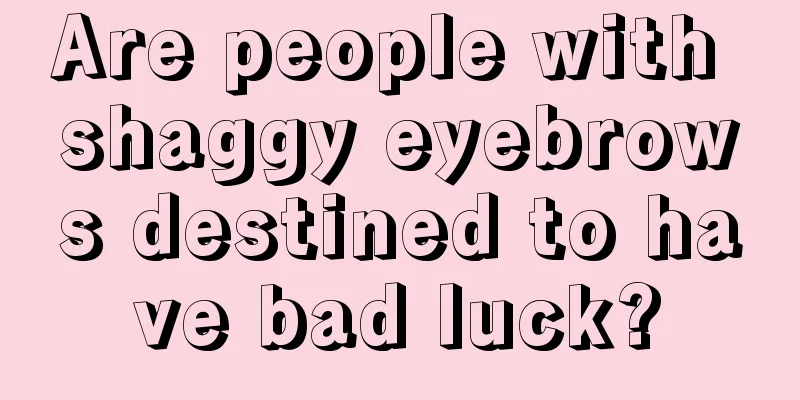 Are people with shaggy eyebrows destined to have bad luck?