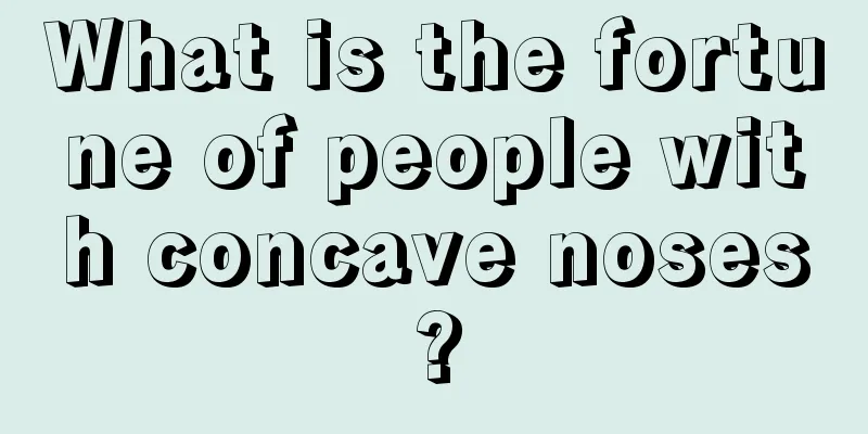 What is the fortune of people with concave noses?