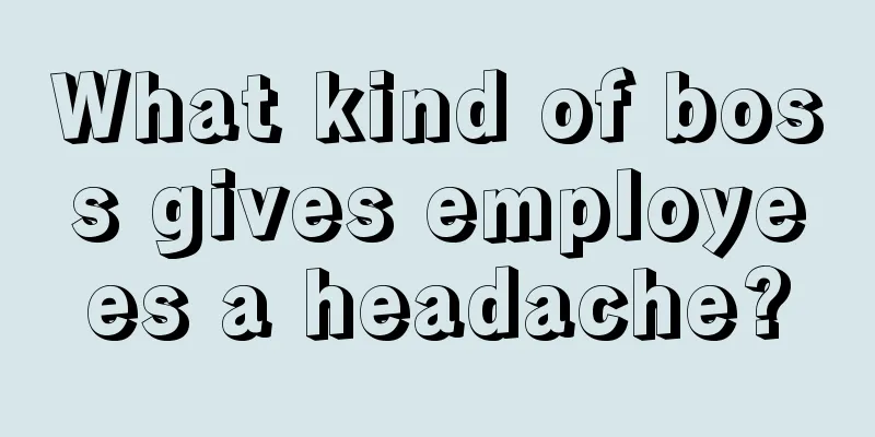 What kind of boss gives employees a headache?